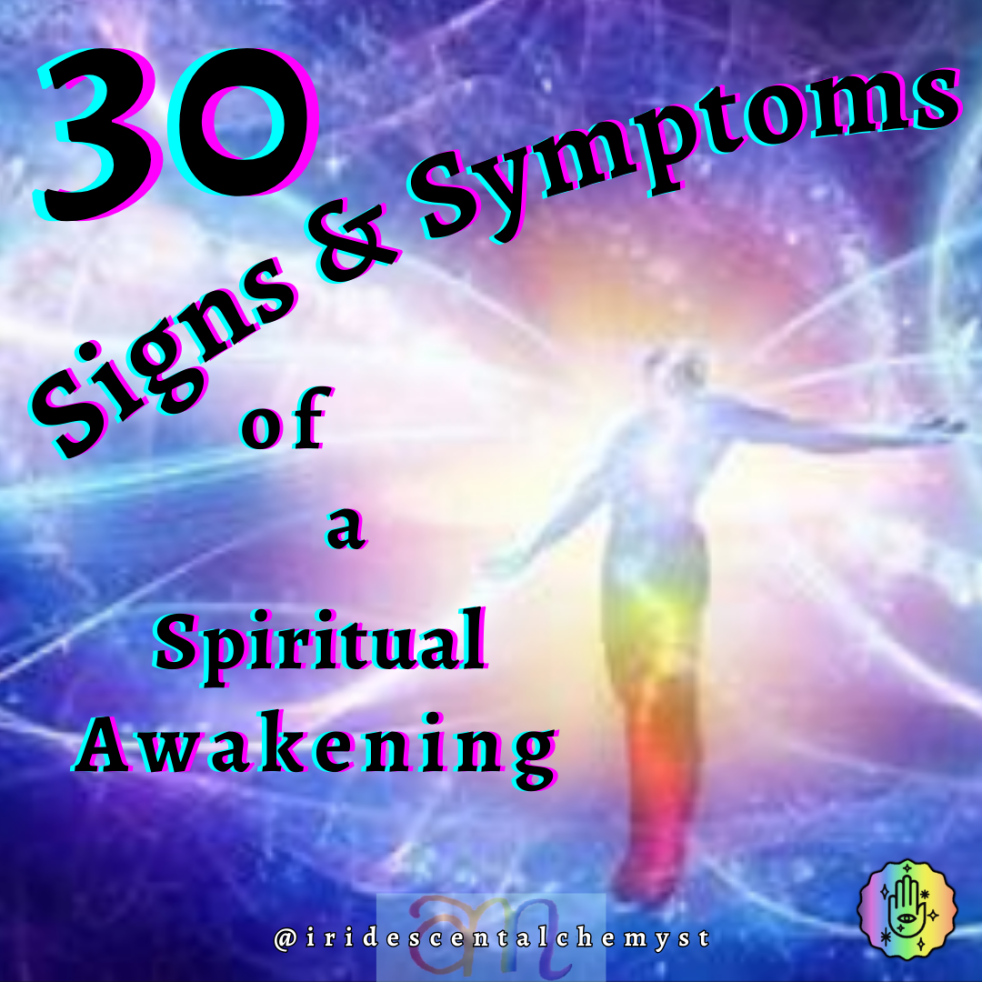 30 signs and symptoms of a spiritual awakening @iridescentalchemyst