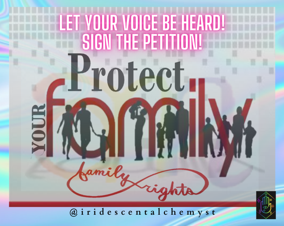 Let your voice be heard! Sign the Petition! Protect your family. family righs forever