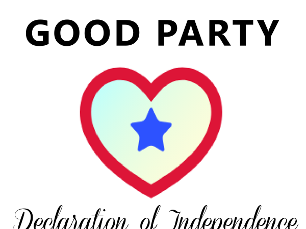 The Good Party Declaration of Independence